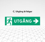 Skylt Utgång höger Åtta.45 Tryckeri