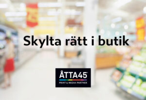 Skylta i butik Åtta45